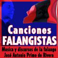 Canciones Falangistas. Música y Discursos de la Falange Española de las J.O.N.S. José Antonio Primo 