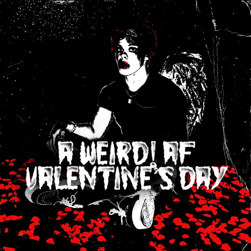 a weird! af valentine's day