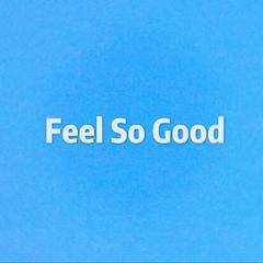 Feel So Good