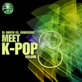 DJ AMAYA VS. GROOVEBOT Meet K-POP VOLUME III (MIXED)