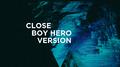 Close (Boy Hero Version)专辑