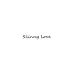 Skinny Love专辑