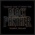 Legend Has It (From The "Black Panther" Teaser Trailer)