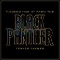 Legend Has It (From The "Black Panther" Teaser Trailer)专辑