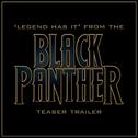 Legend Has It (From The "Black Panther" Teaser Trailer)专辑