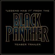 Legend Has It (From The "Black Panther" Teaser Trailer)