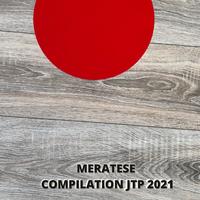 MERATESE COMPILATION JTP 2021