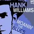 Moanin' the Blues - The Best of the Great Hank Williams