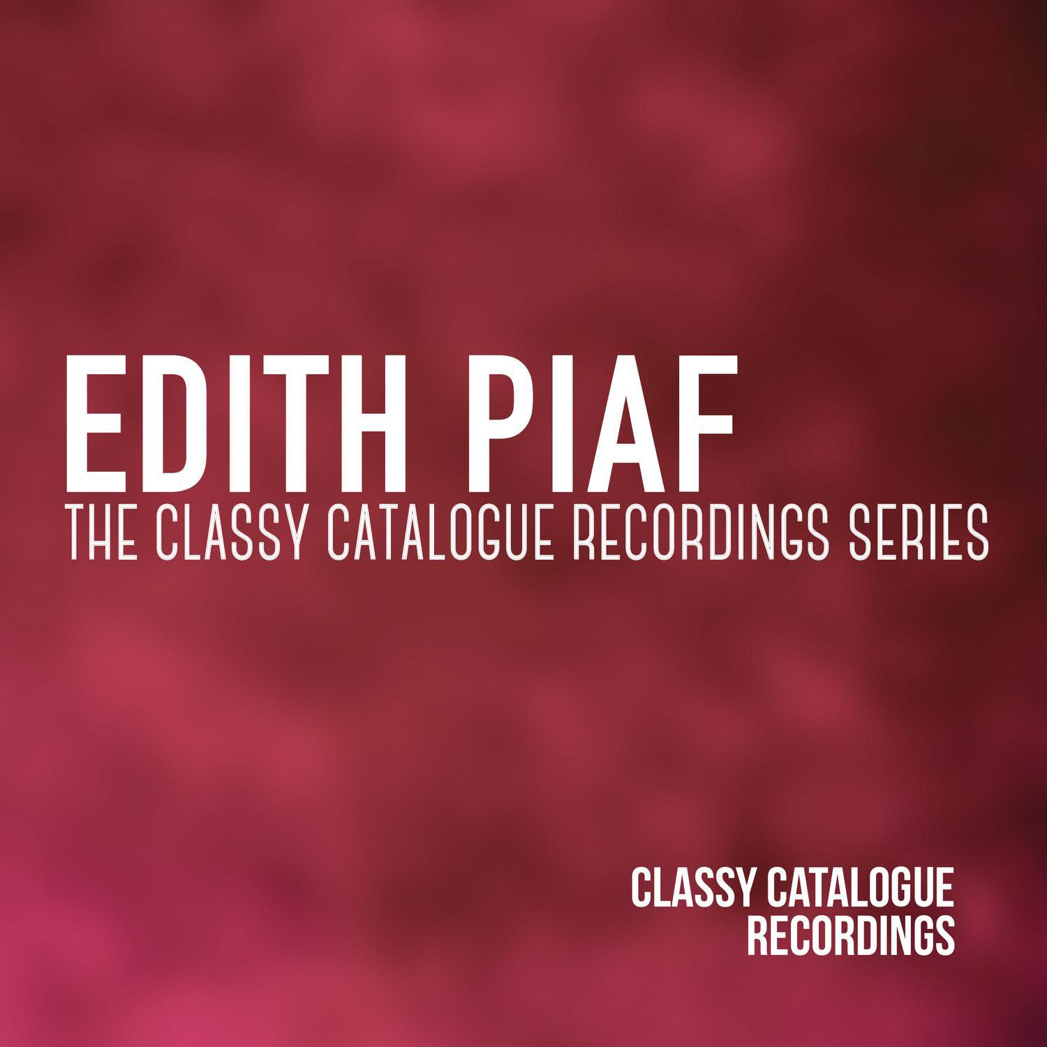 Edith Piaf - The Classy Catalogue Recording Series专辑