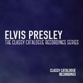 Elvis Presley - The Classy Catalogue Recordings Series