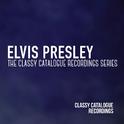 Elvis Presley - The Classy Catalogue Recordings Series专辑