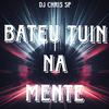 DJ CHRIS SP - Bateu Tuin na Mente