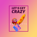 Let's get crazy