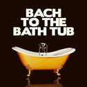 Bach to the Bath Tub专辑