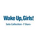 Wake Up, Girls！Solo Collection -7 Stars-