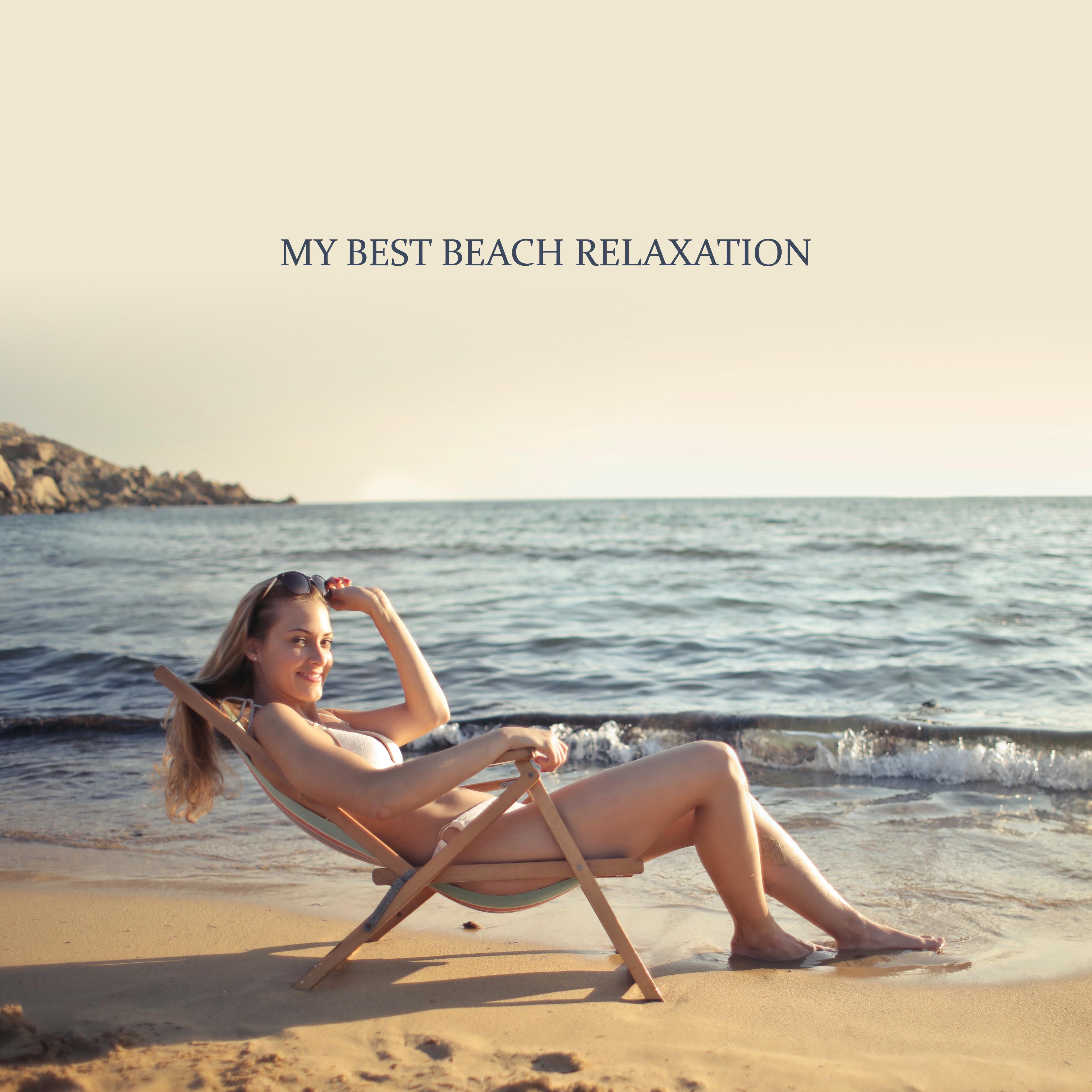 My Best Beach Relaxation: Electro Chillout Music Mix for Total Relaxation on the Beach, Sunbathing Under the Palms, Calm & Rest, Regenerate Your Vital Energy