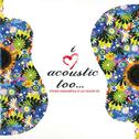 I Love Acoustic Too专辑