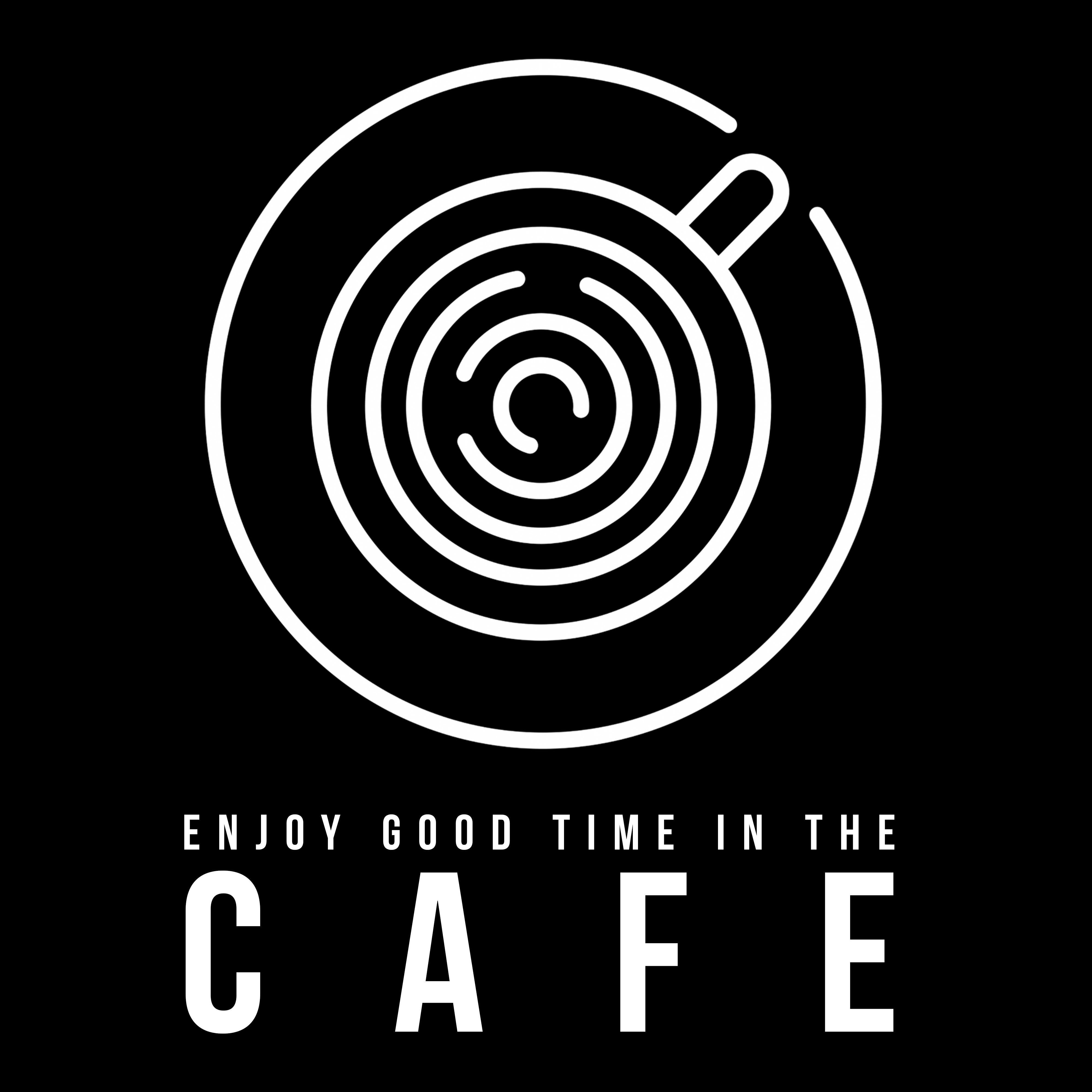 Enjoy Good Time in the Cafe