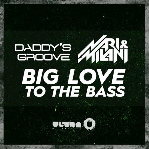 Daddy's Groove - Big Love To The Bass (Club Mix)