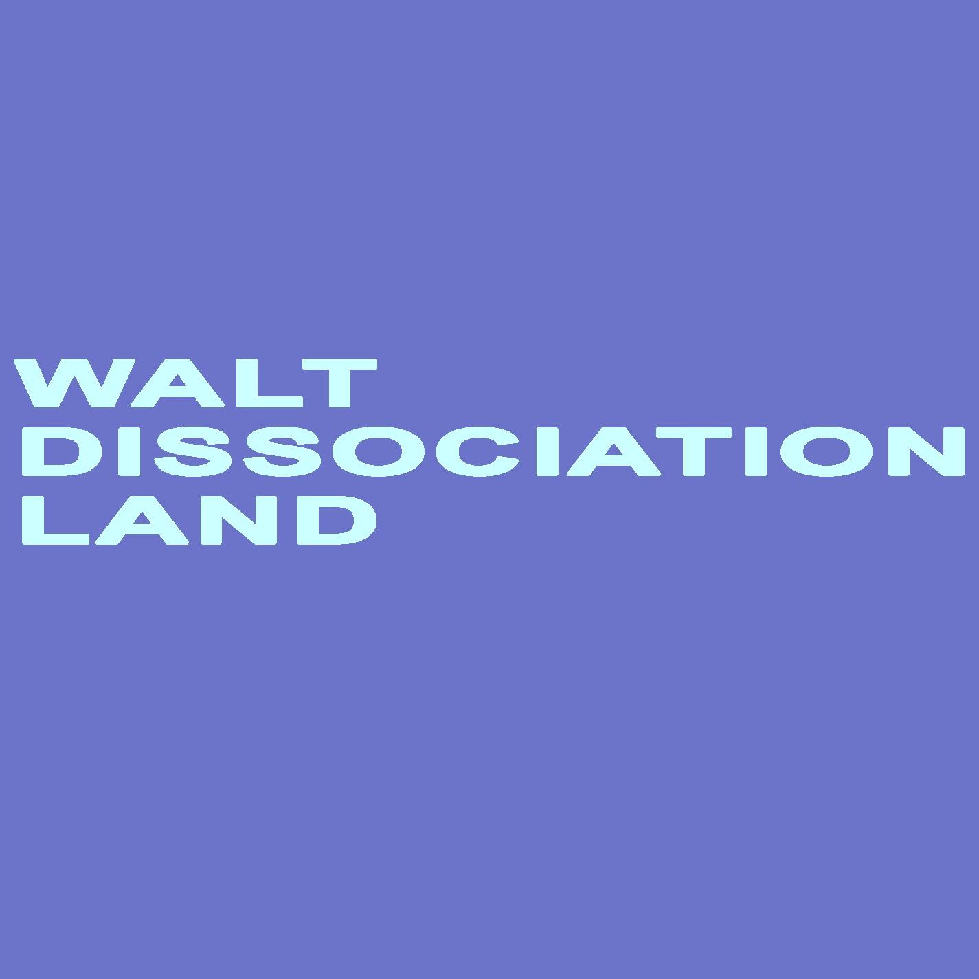 WALT DISSOCIATION LAND