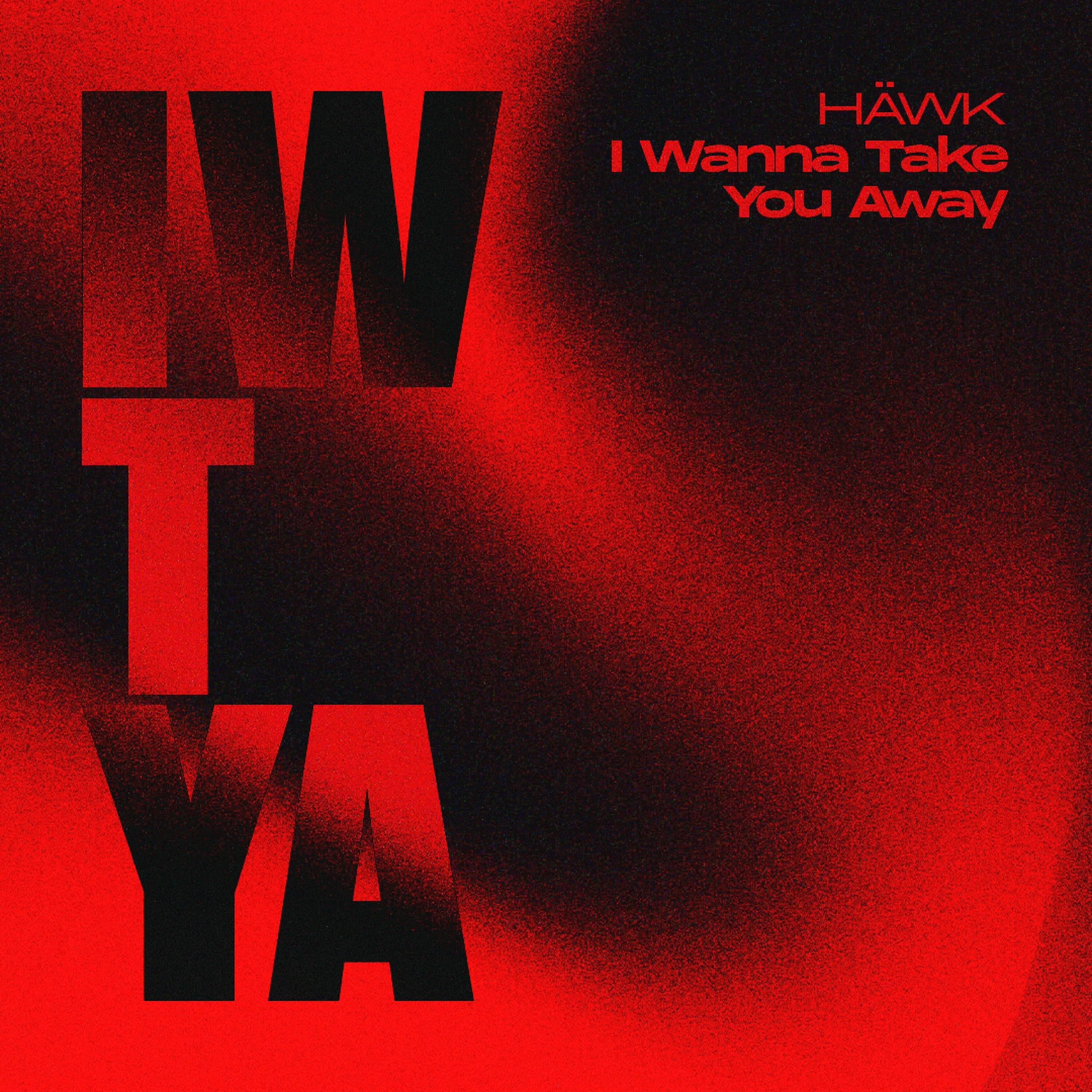 HÄWK - I Wanna Take You Away