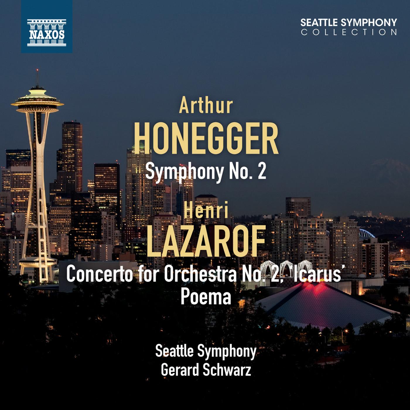 HONEGGER, A.: Symphony No. 2 / LAZAROF, H.: Concerto for Orchestra No. 2, "Icarus" / Poema (Seattle Symphony, Schwarz)
