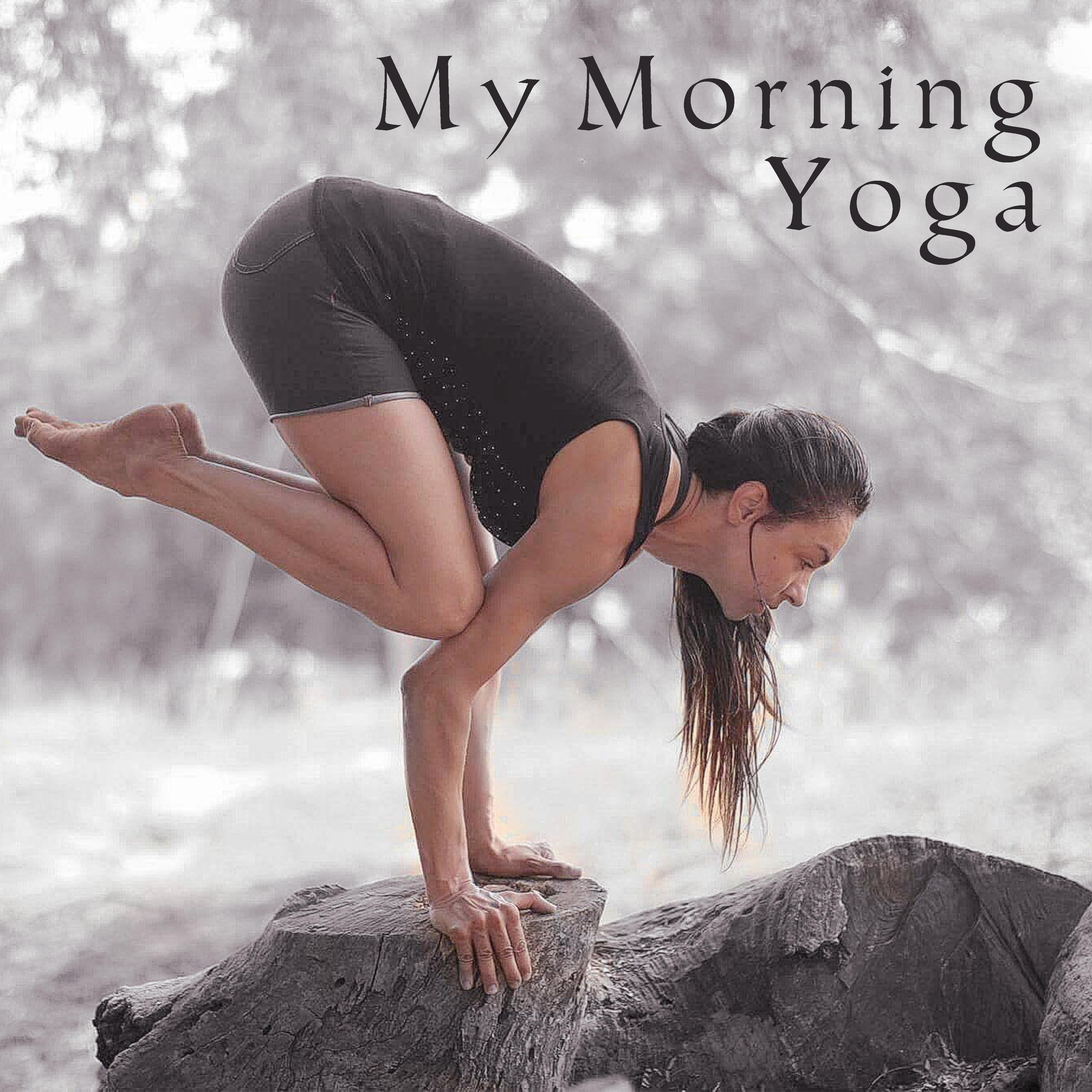 My Morning Yoga – Deep Meditation, Relax for Mind, Ambient Music, Inner Harmony, Tranquility专辑