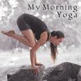 My Morning Yoga – Deep Meditation, Relax for Mind, Ambient Music, Inner Harmony, Tranquility