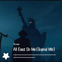 All Eyez On Me（Orginal Mix）