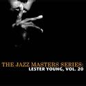 The Jazz Masters Series: Lester Young, Vol. 20专辑