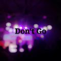 Don't Go