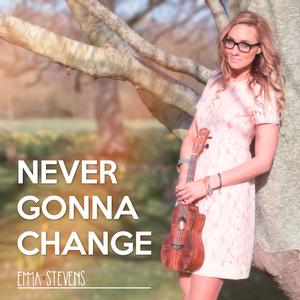 Emma Stevens - Never Gonna Change (Pre-V) 带和声伴奏 （升6半音）