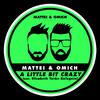Mattei & Omich - A Little Bit Crazy (Radio Mix)