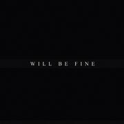 Will Be Fine