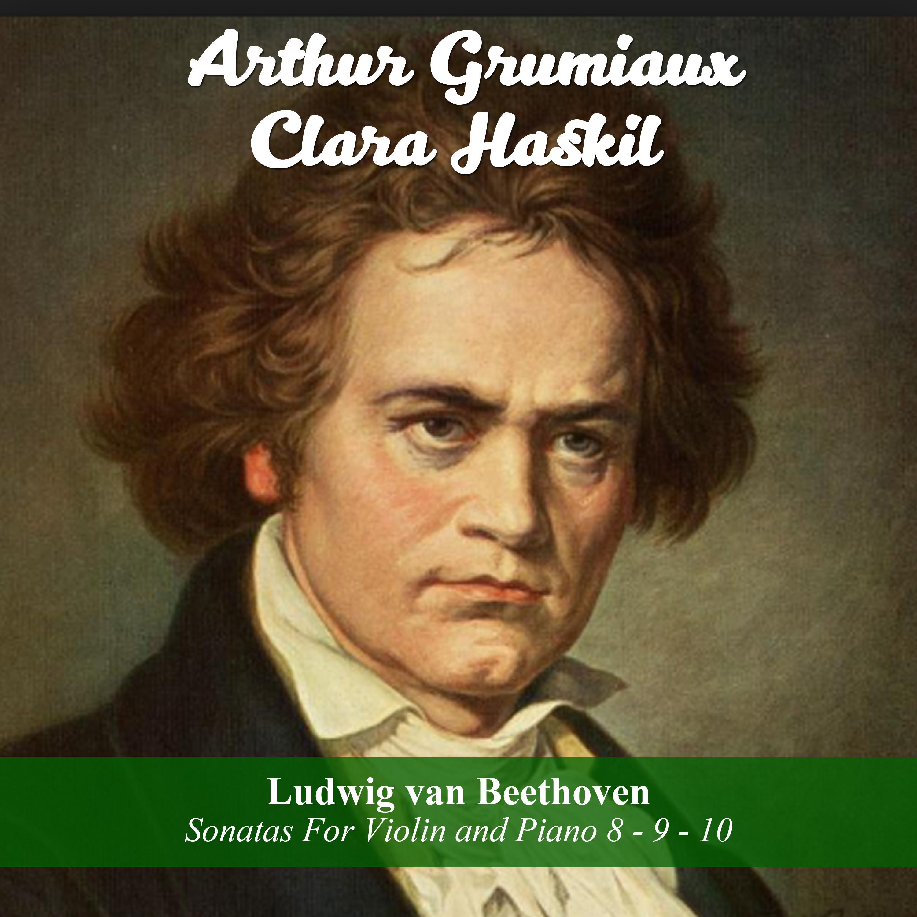 Ludwig van Beethoven: Sonatas For Violin and Piano 8 - 9 - 10