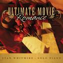Ultimate Movie Romance: Romantic Movie Songs On Solo Piano专辑