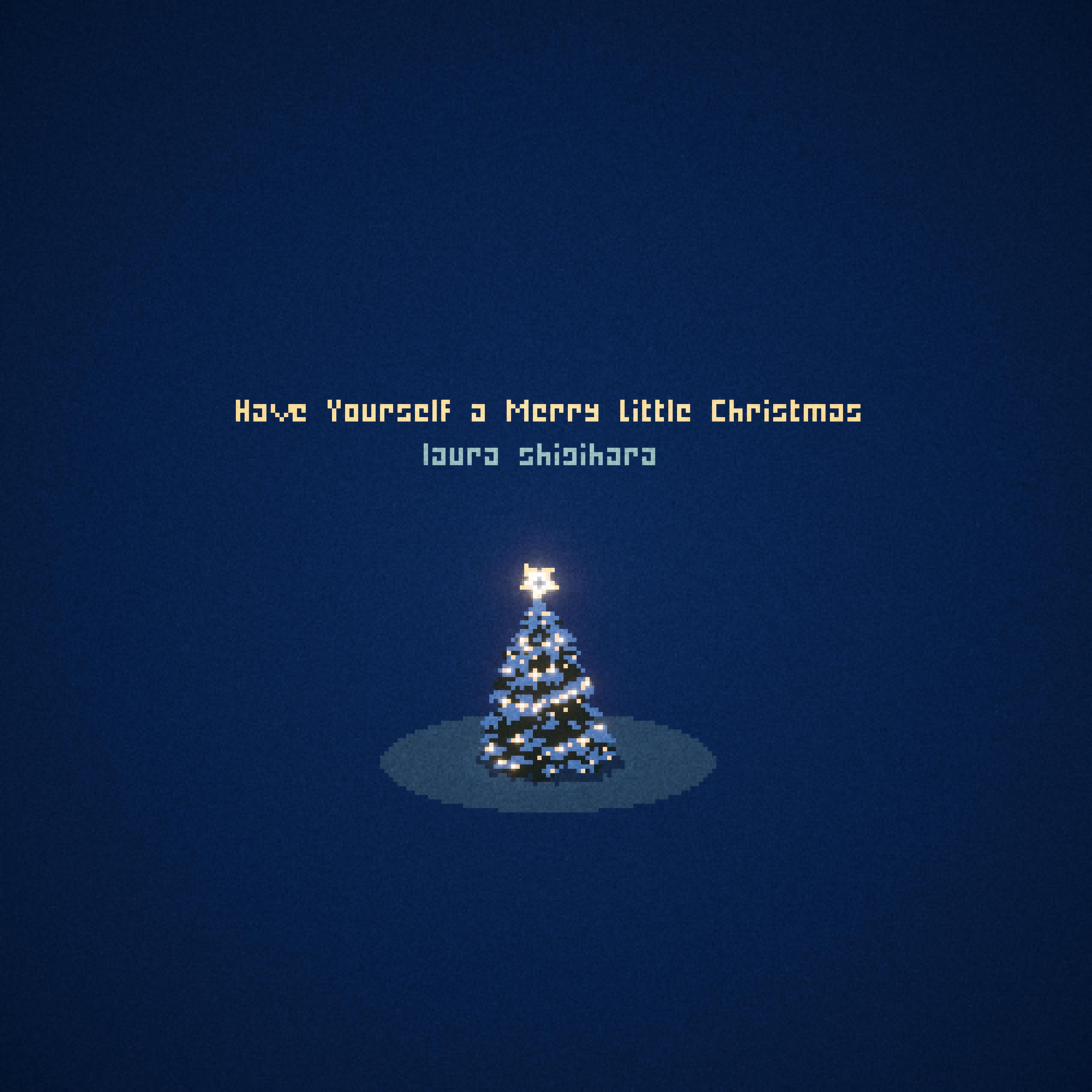 Have Yourself a Merry Little Christmas