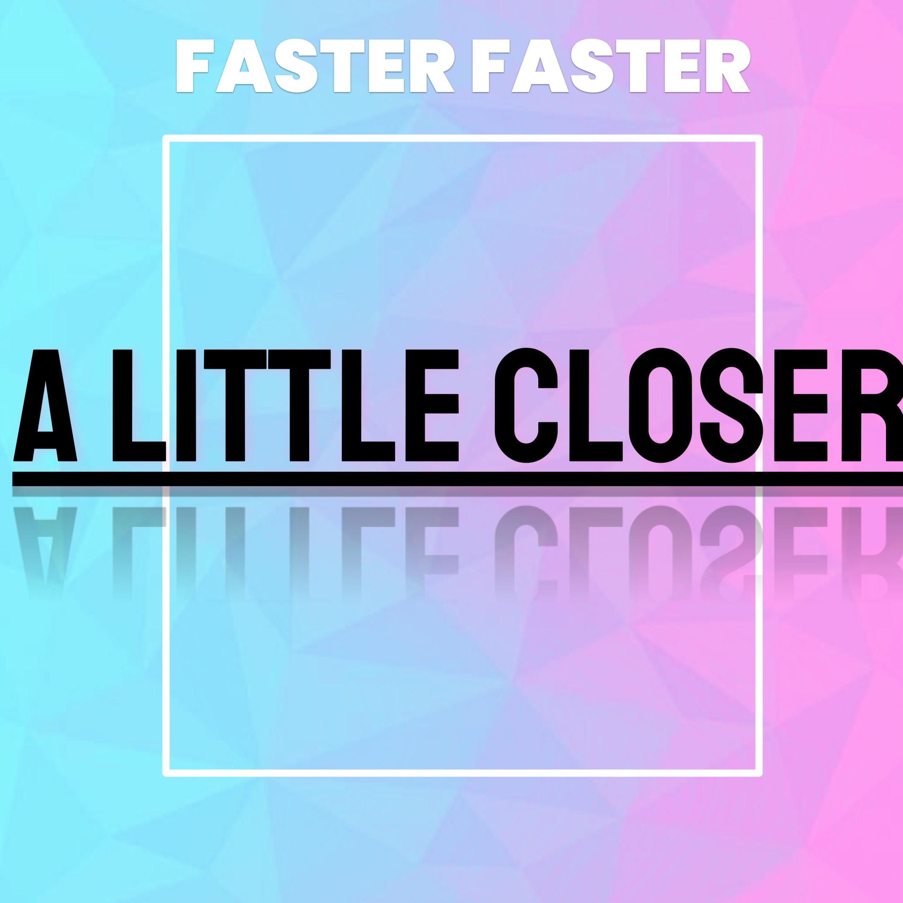 A Little Closer