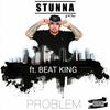 Stunna of H-Town - Problem (feat. Beat King)