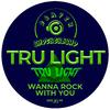 Tru Light - Wanna Be With You