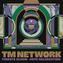 TM NETWORK TRIBUTE ALBUM -40th CELEBRATION-专辑