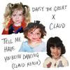 Daisy the Great - Tell Me Have You Been Dancing (Claud Remix)