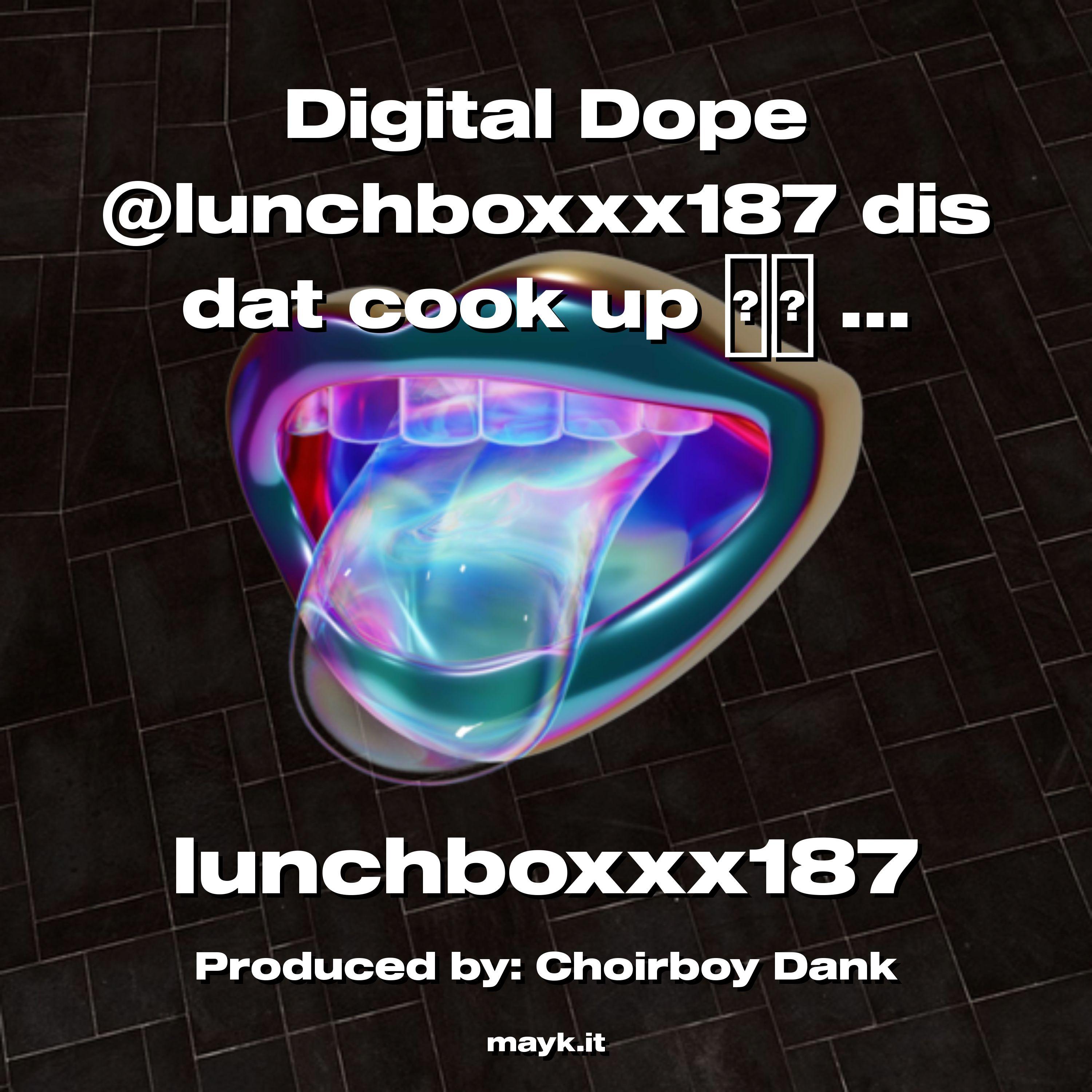 Digital Dope @lunchboxxx187 dis dat cook up