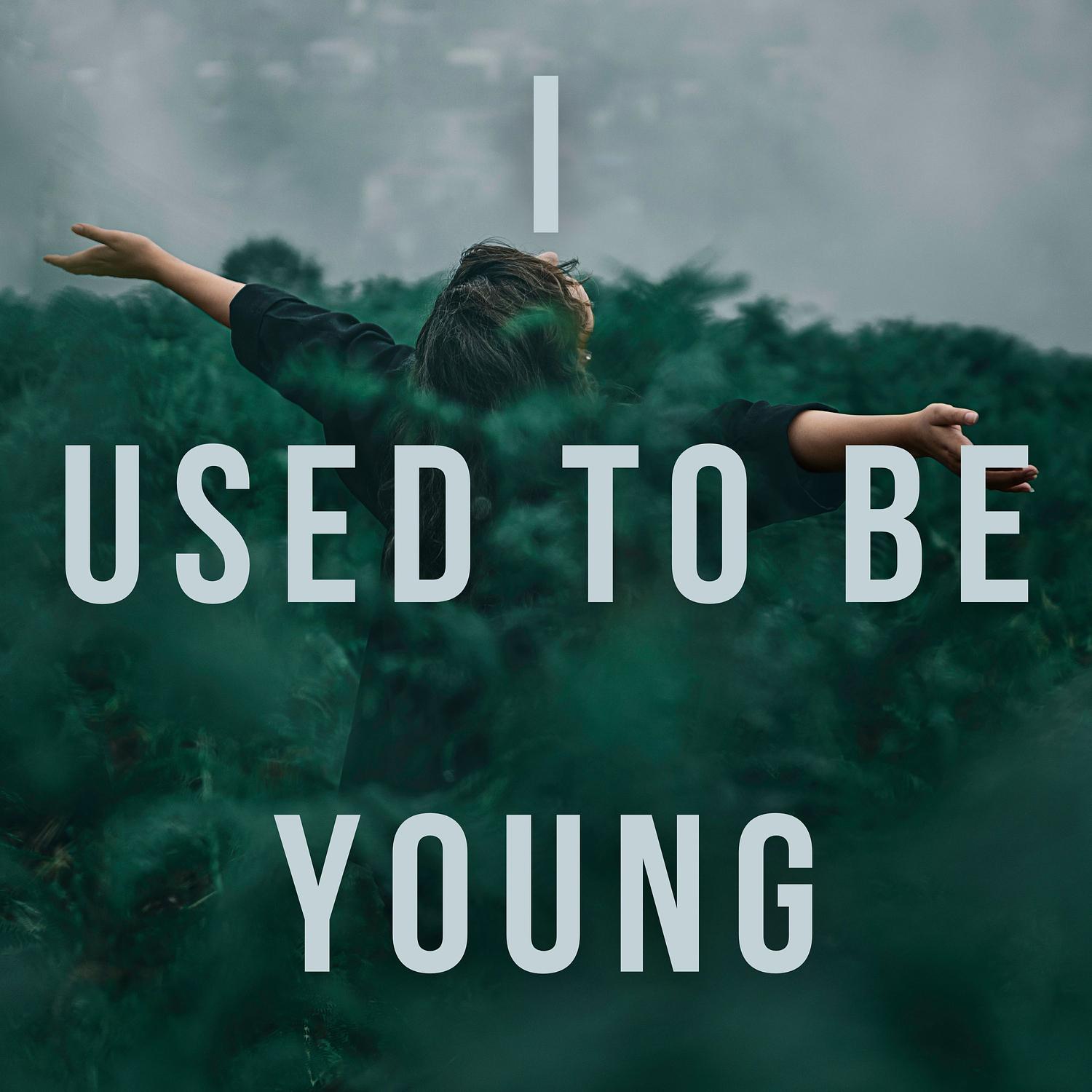 I Used to Be Young
