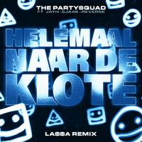 The Partysquad Ft Lasa, Sjaak, Jayh & Reverse - Helemaal Naar De Klote (Lassa Remix) (Dirty) 140