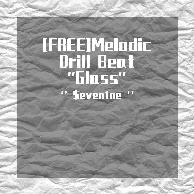 [FREE]Melodic Drill Beat ''Glass''