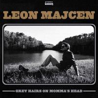 Leon Majcen - Grey Hairs On Momma's Head