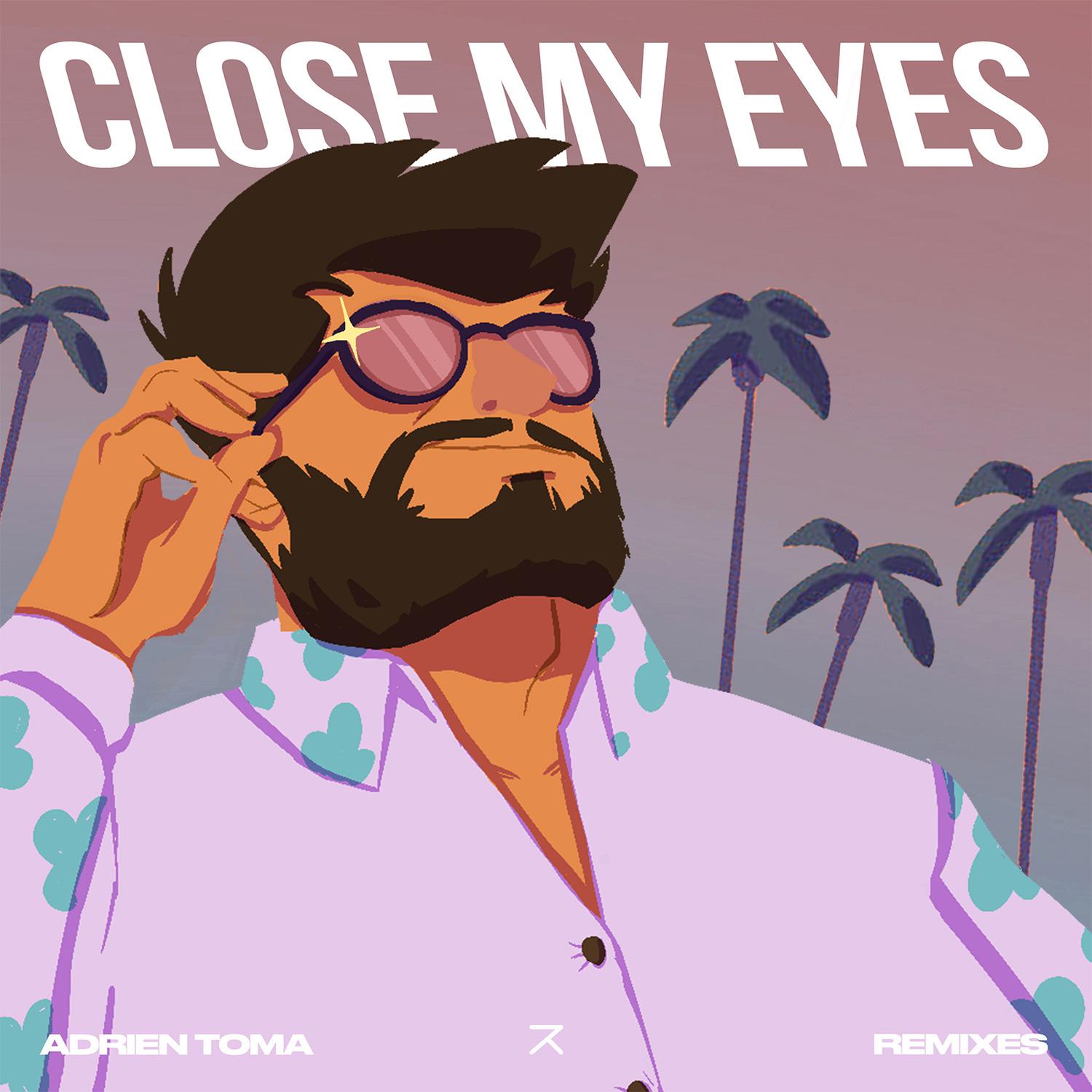 Adrien Toma - Close My Eyes (Palome Remix)