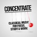 Concentrate: Classical Music for Focus, Study & Work专辑
