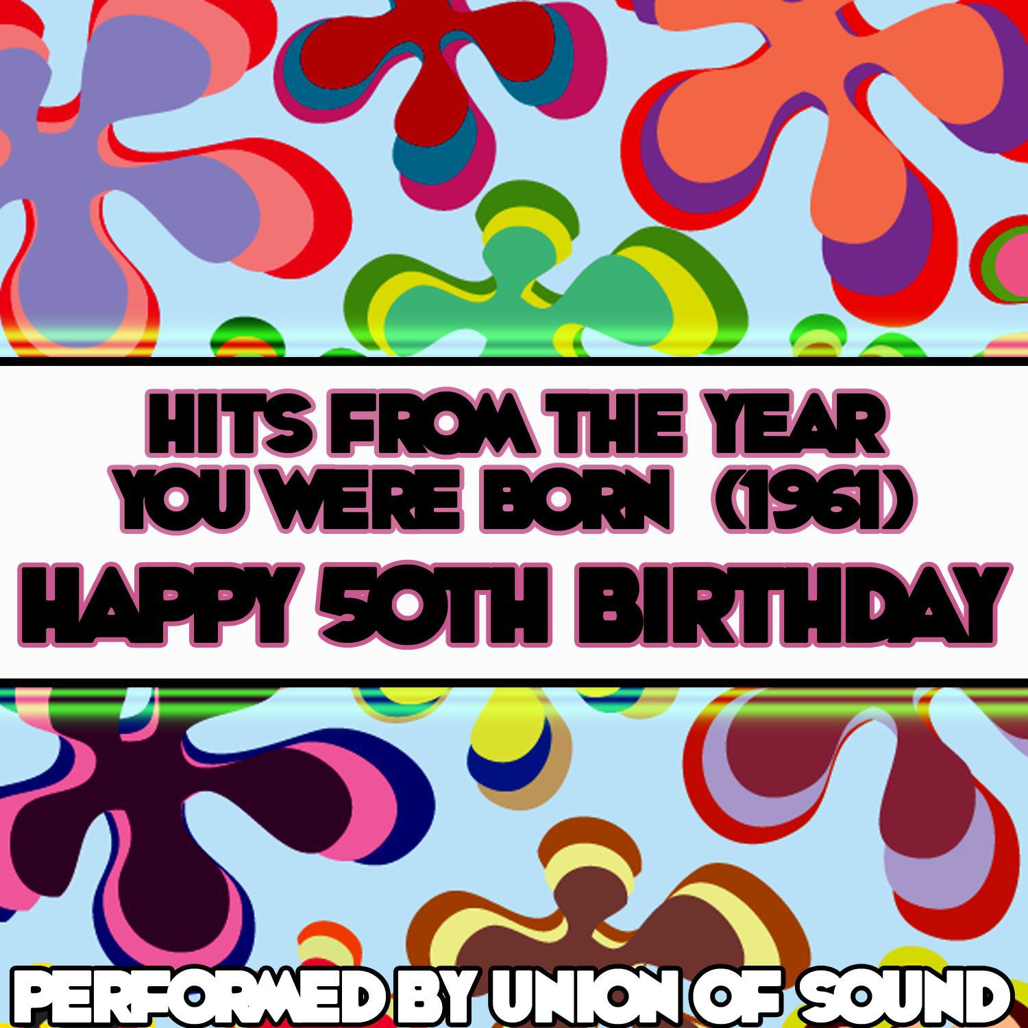 Hits From The Year You Were Born (1961) - Happy 50th Birthday专辑